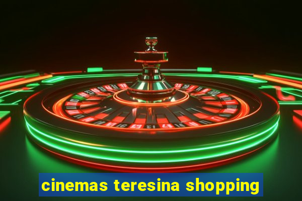 cinemas teresina shopping